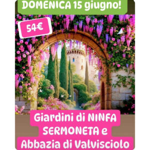 Giardini di Ninfa, Sermoneta e Abbazia di Valvisciolo